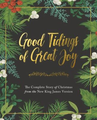 Good Tidings of Great Joy: The Complete Story of Christmas from the New King Jam