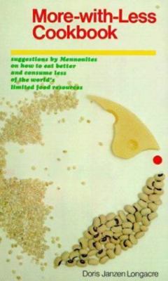 More-With-Less Cookbook : Suggestions By Mennonites on How to Eat Better and Con