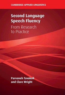 Second Language Speech Fluency: From Research to Practice by Parvaneh Tavakoli (