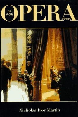 THE DA CAPO OPERA MANUAL By Nicholas Ivor Martin *Excellent Condition*