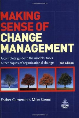 Making Sense of Change Management: A complete guide to the models, tools and tec