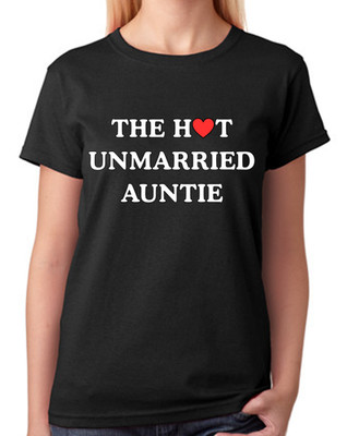 T-Shirt The Hot Unmarried Auntie lustig Familie Single Tante Zitat Damen Shirt