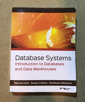 Database Systems: Introduction to Databases and Data Warehouses, Jukic, Vrbsky
