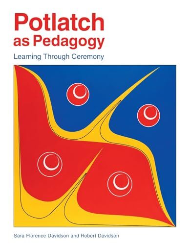 Potlatch As Pedagogy : Learning Through Ceremony Sara Florence Davidson - Image 3