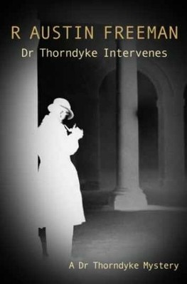 Dr Thorndyke Intervenes - Paperback, by Freeman Richard Austin - Very Good