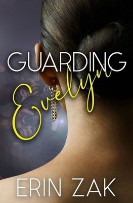 Guarding Evelyn by Erin Zak Paperback Book