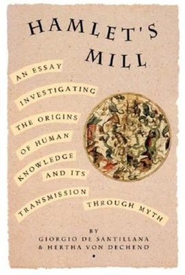 Hamlet's Mill: An Essay Investigating the Origins of Human Knowledge and Its Tra