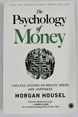 The Psychology of Money : Timeless Lessons on Wealth, Greed, and Happiness by...
