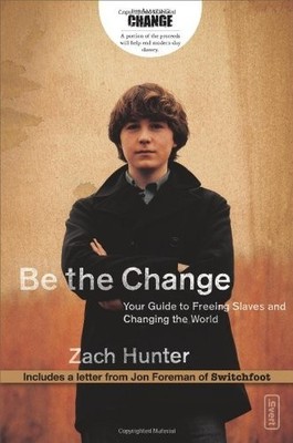 Be the Change: Your Guide to Freeing Sla... by Hunter, Zach Paperback / softback