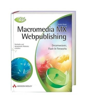 Macromedia MX Webpublishing: Dreamweaver, Flash & Fireworks: Dreamweaver, Flash 