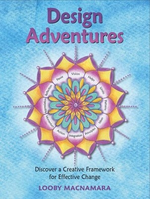 Design Adventures : Discover a Creative Framework for Effective Change, Paper...
