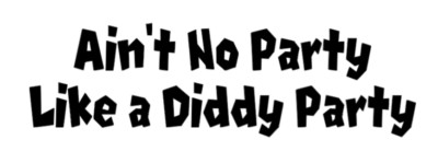 Vinyl Car Decal Sticker - ''Ain't No Party Like Diddy Party'' Sean Puffy Combs DK
