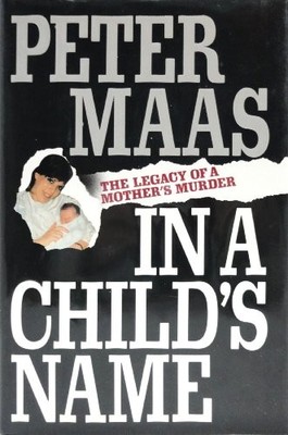 In a Child's Name: The Legacy of a Moth..., Maas, Peter