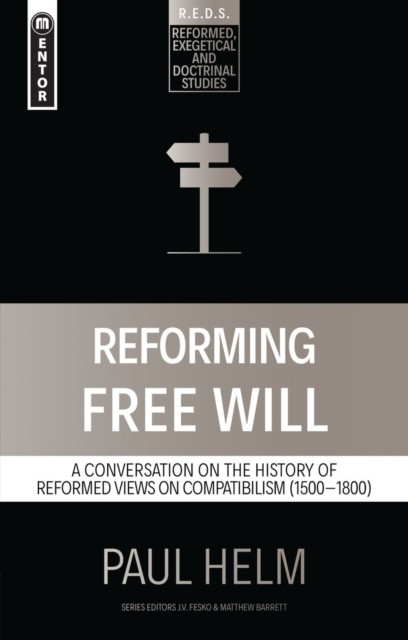 Reforming Free Will by Paul Helm (Paperback Book)