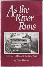 AS THE RIVER RUNS - A History of Halcottville, New York (1990) Diane Galusha