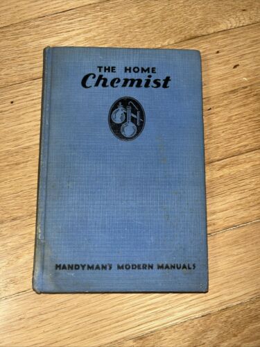 The Home Chemist: how to set up and operate a home laboratory, HC 1934 Antique