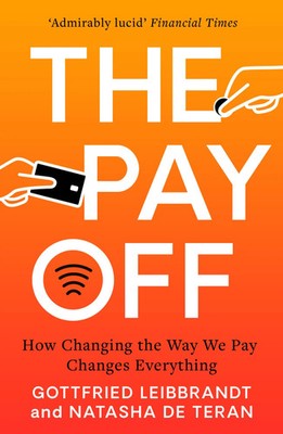 The Pay Off | How Changing the Way We Pay Changes Everything | Leibbrandt | Buch