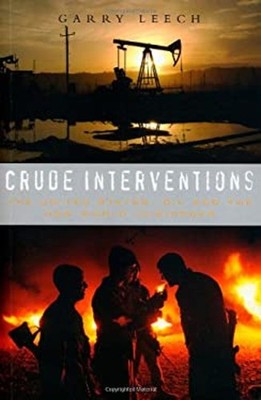 Crude Interventions : The United States, Oil and the New World Di