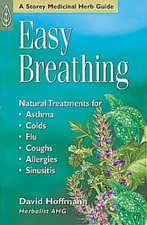 Easy Breathing: Natural Treatments For Asthma, Colds, Flu, Coughs, A - VERY GOOD