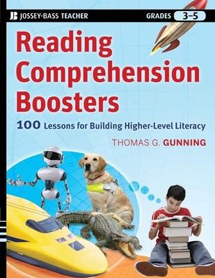 Reading Comprehension Boosters: 100 Lessons for Building Higher-Level Litera...