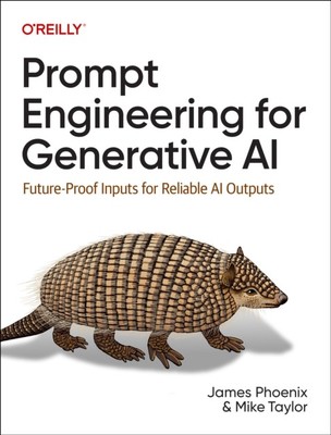 Prompt Engineering for Generative AI by James Phoenix (Paperback Book)