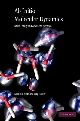 Ab Initio Molekulardynamik: Grundlegende Theorie und fortgeschrittene Methoden von Dominik Marx 