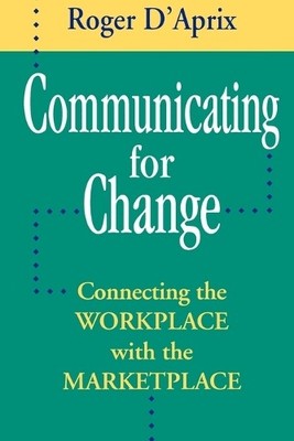 Communicating Change Wrkplace Mrktplac... by D'Aprix, Roger Paperback / softback
