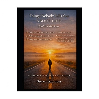 Things Nobody Tells You About Life Until It's Too Late: Practical Truths Abou...
