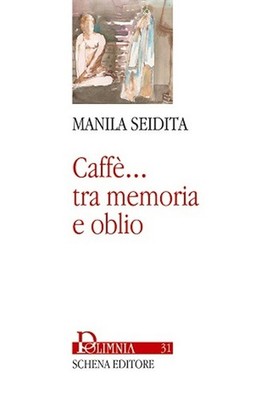 Caffè... Tra memoria e oblio - [Schena Editore]