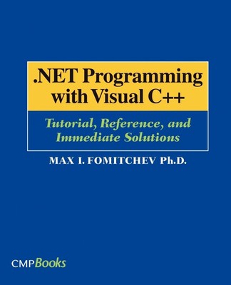 .NET Programming with Visual C++ Tutorial, Reference, and Immediate Solutions