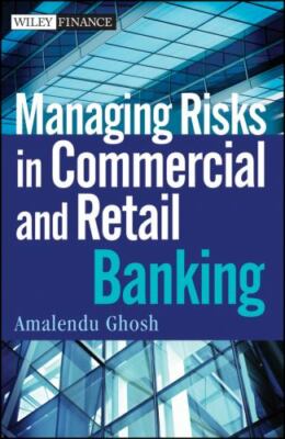 Managing Risks in Commercial and Retail Banking, Hardcover by Ghosh, Amalendu...