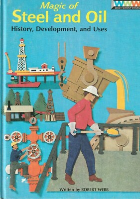 Magic of Steel and Oil History Development Uses Who When Where Robert Webb HC