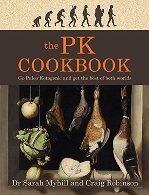 The PK Cookbook: Go Paleo-Keto and Get the Best, Myhill, Robinson..