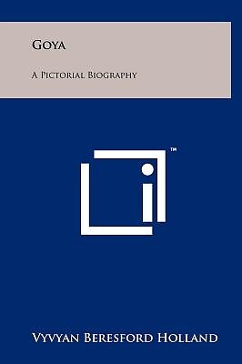 Goya: A Pictorial Biography