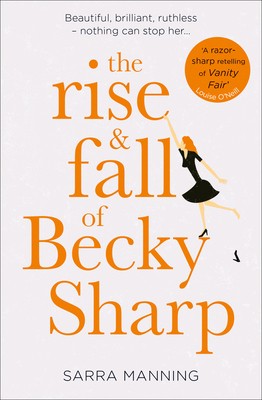 The Rise and Fall of Becky Sharp by MANNING SARA
