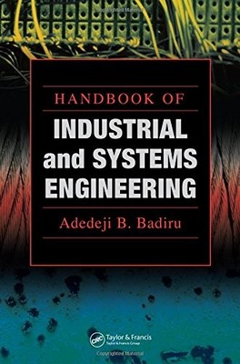 HANDBOOK OF INDUSTRIAL AND SYSTEMS ENGINEERING (SYSTEMS By Adedeji B. Badiru VG+