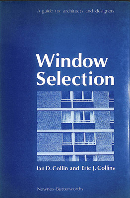 Window Selection: A Guide for Architects and Designers by Collins, I.D.; Collins