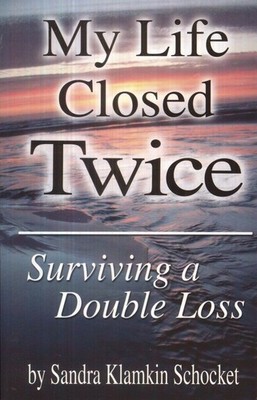 My Life Closed Twice: Surviving a Double Loss