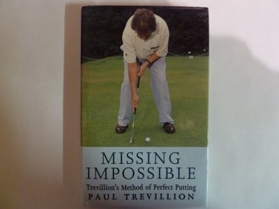 Missing Impossible: Trevillion's Method of Perfect Putting (Pelham practical spo