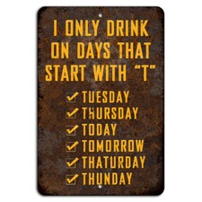 I Only Drink on Days That Start with T Funny Rustic Sign