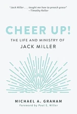 Cheer Up!: The Life and Ministry of Jack Miller