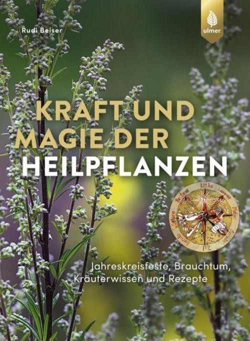 Kraft und Magie der Heilpflanzen Rudi Beiser