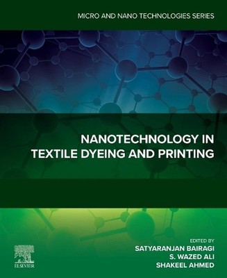 Nanotechnology in Textile Dyeing and Printing by Satyaranjan Bairagi Paperback B