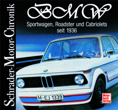 BMW - Sportwagen, Roadster und Cabriolets: seit 1936 - Halwart Schrader (HC)