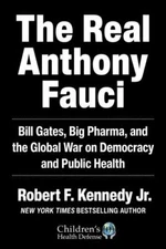 The Real Anthony Fauci: Bill Gates, Big Pharma, and the Global War on...