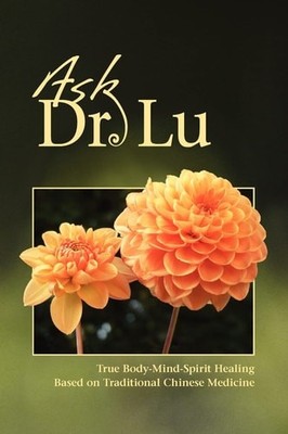 Ask Dr. Lu, Lu O.M.D.  L.Ac., Dr Nan, New Book