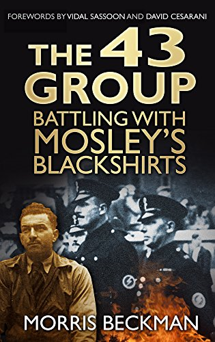 The 43 Group: Battling with Mosley's Blackshirts - Beckman, Morris