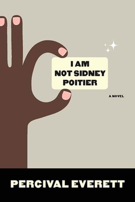 I Am Not Sidney Poitier Percival Everett