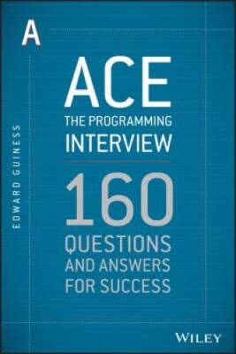 Ace the Programming Interview: 160 Questions and Answers for Success ...