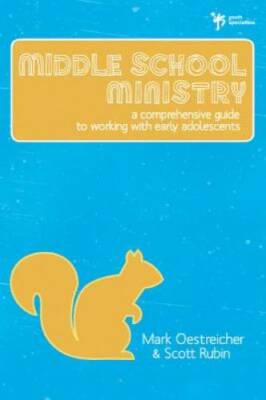 Middle School Ministry: A Comprehensive Guide to Working with Early Adol - GOOD